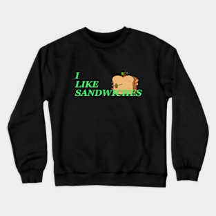 I Like Sandwiches Crewneck Sweatshirt